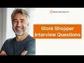 Store Shopper Job Interview Questions and How to Answer Them