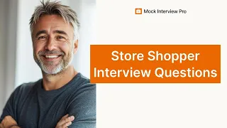 Store Shopper Job Interview Questions and How to Answer Them