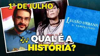 Qual é a história de... "1º DE JULHO" e "LEILA"? (Legião Urbana)