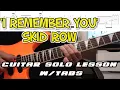 Lagu How to play ‘I Remember You’ by Skid Row Guitar Solo Lesson w/tabs