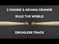 Download Lagu 2 Chainz \u0026 Ariana Grande - Rule The World (drumless)