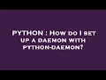 PYTHON How do I set up a daemon with python-daemon