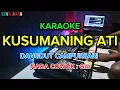 Download Lagu KUSUMANING ATI - KARAOKE - NADA COWOK / PRIA