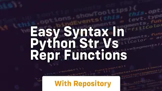 Easy syntax in python str vs repr functions