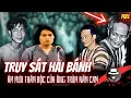 Download Lagu SỰ THẬT Vụ Truy Sát HẢI BÁNH: Ván Cờ NĂM CAM và Bí Ẩn \