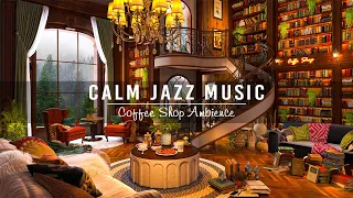 Soothing Jazz Music at Cozy Coffee Shop Ambience☕Calm Jazz Instrumental Music to Study, Work, Unwind