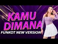 Lagu FUNKOT - KAMU DIMANA FUNKOT NEW VERSION BY DJ RERE MONIQUE