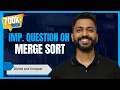 L-3 5 Imp Question on Merge Sort Divide and Conquer Algorithm