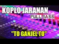 Download Lagu TO GANJEL TO dangdut koplo jaranan full bass terbaru