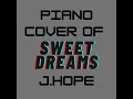 Download Lagu (piano cover) Sweet Dreams-Jhope feat.Miguel