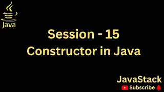 Session 15 - Constructor and its types in Java