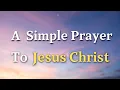 A Prayer To Jesus Christ - Lord Jesus Christ, our Savior, we lift our voices to you in humble...
