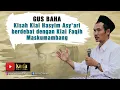 Download Lagu Kisah Kiai Hasyim Asy'ari berdebat dengan Kiai Faqih Maskumambang - Gus Baha