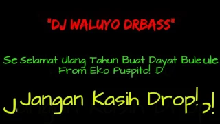 Download Dj Waluyo DrBass Ultah Dayat Bule From Eko Bringin MP3