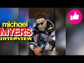 HILARIOUS Michael Myers Interview