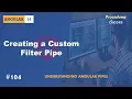 Creating a Custom Filter Pipe Understanding Angular Pipes A Complete Angular Course