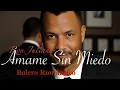 Download Lagu Ron Juliana - Ámame Sin Miedo (Bolero Romántico · Balada · Música Romántica) 🎶💖