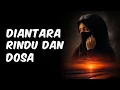 Lagu DIANTARA RINDU DAN DOSA – Lagu Religi Slow Rock Menyentuh Hati | Penyesalan \u0026 Doa