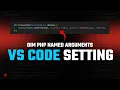 VS Code Setting Dim PHP Named Arguments PHP Intelephense Trick
