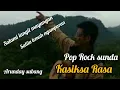 Download Lagu KASIKSA RASA | POP ROCK SUNDA