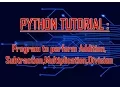Python Tutorial Create an Application to perform Addition Subtraction Multiplication Division