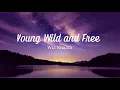 Download Lagu Vietsub | Young, Wild and Free - Snoop Dogg \u0026 Wiz Khalifa ft. Bruno Mars | Nhạc Hot TikTok | Lyrics