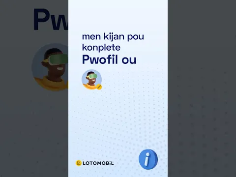 Men Ki Jan Pou Konplete Pwofil Ou Sou Lotomobil