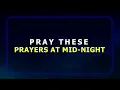 Pray These Prayers At Midnight II Evangelist Joshua Orekhie