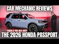 Should You Buy a 2026 Honda Passport Thorough Review By A Mechanic