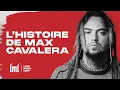 Lagu De Sepultura à Soulfly, l'histoire folle de MAX CAVALERA