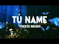 Fuerza Regida - TÚ NAME (Letra/Lyrics)