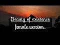 Download Lagu beauty of existence female version