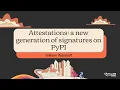 Attestations a new generation of signatures on PyPI - William Woodruff