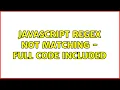 Javascript regex not matching - full code included