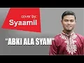 Download Lagu ABKI ALA SYAM cover by Syaamil