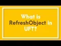 What is RefreshObject Method in UFT
