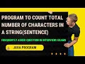 Java Program to count total number of characters in a string Java String Frequently Asked