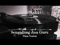SENANDUNG JASA GURU PIANO + CELLO VERSION - Hida Tv