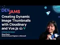 Dynamic Image Thumbnails with Cloudinary and Vue js - DevJams Episode