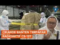 Download Lagu Cikande Banten Terpapar Radioaktif CS-137, Ditetapkan Berstatus Kejadian Khusus Radiasi