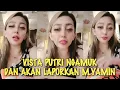 GEGER√√ VISTA PUTRI NGAMUK TANTANG M.YAMIN DAN AKAN LAPORKAN KE POLDA!!