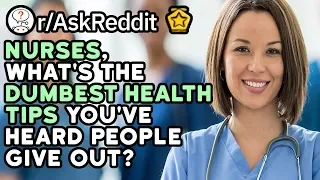Nurses What Dangerous Health Tips You ve Heard People Give Out Reddit Stories