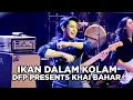 Download Lagu IKAN DALAM KOLAM | DFP PRESENTS KHAI BAHAR
