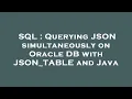 SQL Querying JSON simultaneously on Oracle DB with JSON - TABLE and Java
