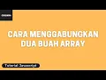 Tutorial Javascript Cara Menggabungkan Dua Buah Array