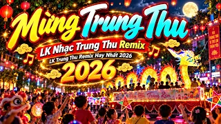 LK Nhạc Trung Thu Remix 2026 - LK Trung Thu Tuyên Quang Mới Nhất 2026, LK Mừng Trung Thu