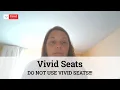 Vivid Seats Reviews - DO NOT USE VIVID SEATS