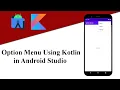 Option Menu Using Kotlin in Android Studio Android Tutorials