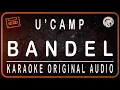 Download Lagu U'CAMP - BANDEL - KARAOKE ORIGINAL AUDIO