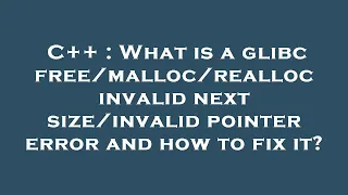 C What is a glibc realloc invalid next pointer error and how to fix it
